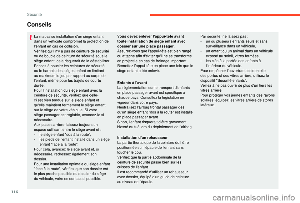 CITROEN C3 AIRCROSS 2019 Notices Demploi (in French) 116
Conseils
La mauvaise installation d'un siège enfant
dans un véhicule compromet la protection de
l'enfant en cas de collision.
Vérifiez qu'il n'y a pas de ceinture de sécurit CITROEN C3 AIRCROSS 2019 Notices Demploi (in French) 116
Conseils
La mauvaise installation d'un siège enfant
dans un véhicule compromet la protection de
l'enfant en cas de collision.
Vérifiez qu'il n'y a pas de ceinture de sécurit