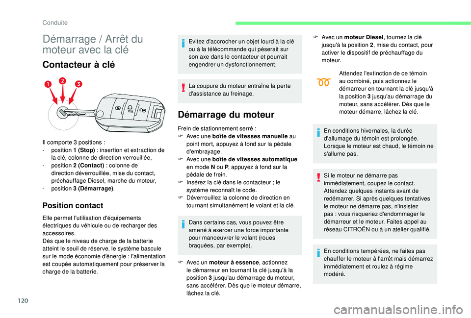 CITROEN C3 AIRCROSS 2019 Notices Demploi (in French) 120
Démarrage / Arrêt du
m oteur avec la clé
Contacteur à clé
Position contact
Elle permet l'utilisation d'équipements
électriques du véhicule ou de recharger des
accessoires.
Dès CITROEN C3 AIRCROSS 2019 Notices Demploi (in French) 120
Démarrage / Arrêt du
m oteur avec la clé
Contacteur à clé
Position contact
Elle permet l'utilisation d'équipements
électriques du véhicule ou de recharger des
accessoires.
Dès