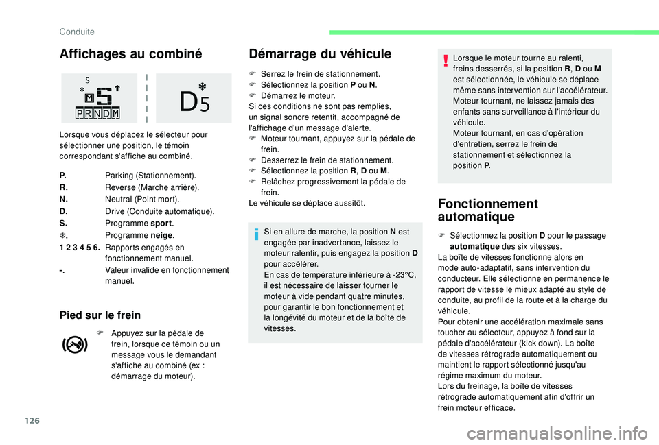 CITROEN C3 AIRCROSS 2019 Notices Demploi (in French) 126
Affichages au combiné
P.Parking (Stationnement).
R. Reverse (Marche arrière).
N. Neutral (Point mort).
D. Drive (Conduite automatique).
S. Programme sport .
T . Programme neige
.
1 2 3 4 5 6. Ra CITROEN C3 AIRCROSS 2019 Notices Demploi (in French) 126
Affichages au combiné
P.Parking (Stationnement).
R. Reverse (Marche arrière).
N. Neutral (Point mort).
D. Drive (Conduite automatique).
S. Programme sport .
T . Programme neige
.
1 2 3 4 5 6. Ra
