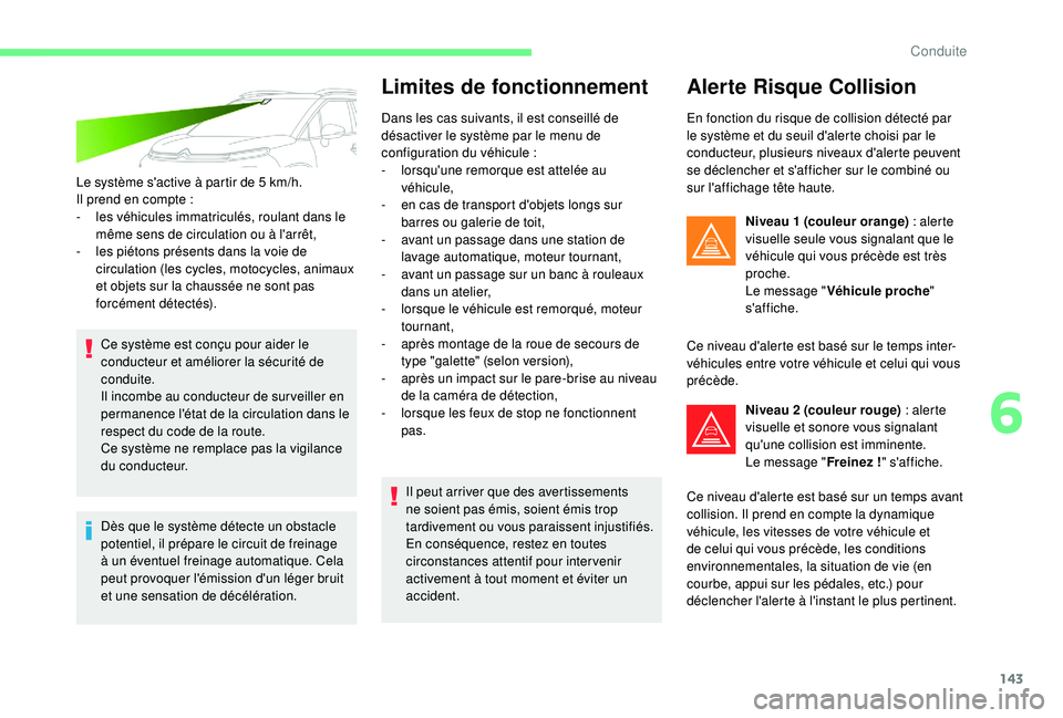 CITROEN C3 AIRCROSS 2019 Notices Demploi (in French) 143
Le système s'active à partir de 5 km/h.
I l prend en compte :
-
l
es véhicules immatriculés, roulant dans le
même sens de circulation ou à l'arrêt,
-
l
es piétons présent CITROEN C3 AIRCROSS 2019 Notices Demploi (in French) 143
Le système s'active à partir de 5 km/h.
I l prend en compte :
-
l
es véhicules immatriculés, roulant dans le
même sens de circulation ou à l'arrêt,
-
l
es piétons présent