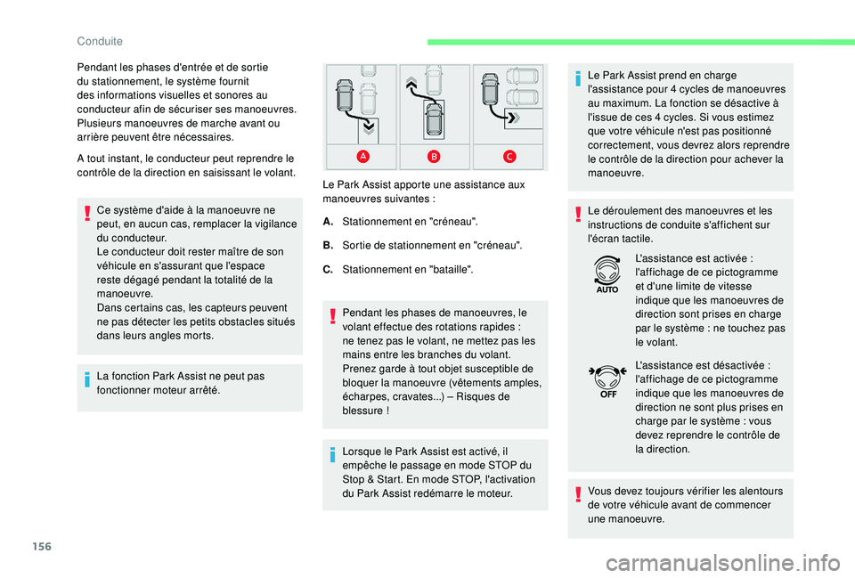 CITROEN C3 AIRCROSS 2019 Notices Demploi (in French) 156
A tout instant, le conducteur peut reprendre le
contrôle de la direction en saisissant le volant.Ce système d'aide à la manoeuvre ne
peut, en aucun cas, remplacer la vigilance
du conduct CITROEN C3 AIRCROSS 2019 Notices Demploi (in French) 156
A tout instant, le conducteur peut reprendre le
contrôle de la direction en saisissant le volant.Ce système d'aide à la manoeuvre ne
peut, en aucun cas, remplacer la vigilance
du conduct