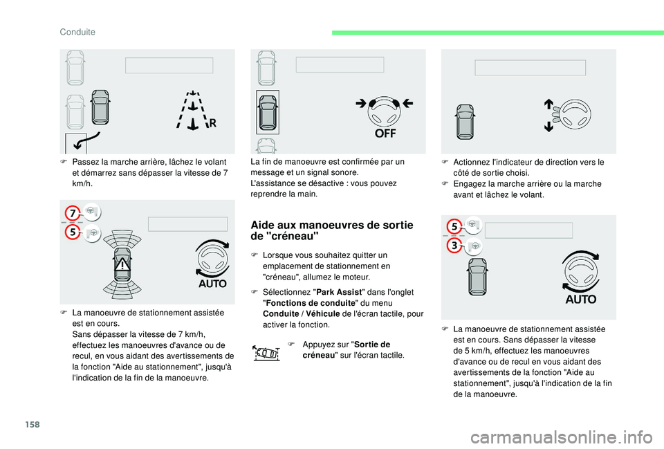CITROEN C3 AIRCROSS 2019 Notices Demploi (in French) 158
F Passez la marche arrière, lâchez le volant et démarrez sans dépasser la vitesse de 7
km/h.
F
L
a manoeuvre de stationnement assistée
est en cours.
Sans dépasser la vitesse de 7 km/h, CITROEN C3 AIRCROSS 2019 Notices Demploi (in French) 158
F Passez la marche arrière, lâchez le volant et démarrez sans dépasser la vitesse de 7
km/h.
F
L
a manoeuvre de stationnement assistée
est en cours.
Sans dépasser la vitesse de 7 km/h,