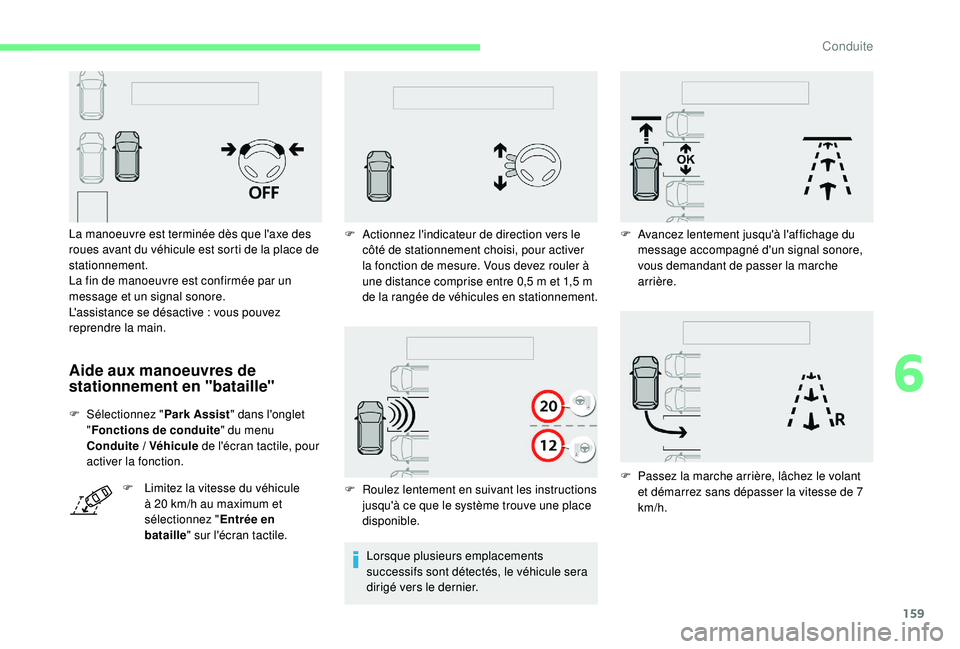 CITROEN C3 AIRCROSS 2019 Notices Demploi (in French) 159
Aide aux manoeuvres de
stationnement en "bataille"
F Sélectionnez "Park Assist" dans l'onglet
" Fonctions de conduite " du menu
Conduite / Véhicule de l'écra CITROEN C3 AIRCROSS 2019 Notices Demploi (in French) 159
Aide aux manoeuvres de
stationnement en "bataille"
F Sélectionnez "Park Assist" dans l'onglet
" Fonctions de conduite " du menu
Conduite / Véhicule de l'écra