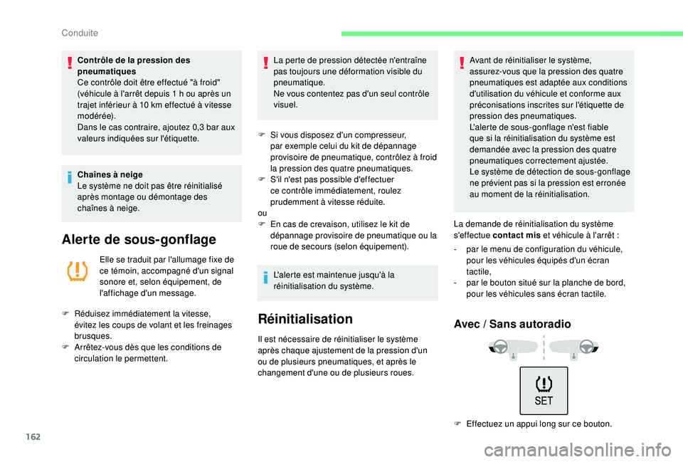 CITROEN C3 AIRCROSS 2019 Notices Demploi (in French) 162
Contrôle de la pression des
pneumatiques
Ce contrôle doit être effectué "à froid"
(véhicule à l'arrêt depuis 1 h ou après un
trajet inférieur à 10 km effectué à vitess CITROEN C3 AIRCROSS 2019 Notices Demploi (in French) 162
Contrôle de la pression des
pneumatiques
Ce contrôle doit être effectué "à froid"
(véhicule à l'arrêt depuis 1 h ou après un
trajet inférieur à 10 km effectué à vitess