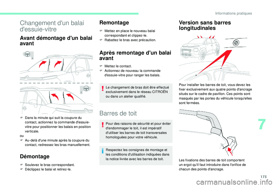 CITROEN C3 AIRCROSS 2019 Notices Demploi (in French) 173
Changement d'un balai
d'essuie-vitre
Avant démontage d'un balai
avant
F Dans la minute qui suit la coupure du
contact, actionnez la commande d'essuie-
vitre pour positionner l CITROEN C3 AIRCROSS 2019 Notices Demploi (in French) 173
Changement d'un balai
d'essuie-vitre
Avant démontage d'un balai
avant
F Dans la minute qui suit la coupure du
contact, actionnez la commande d'essuie-
vitre pour positionner l
