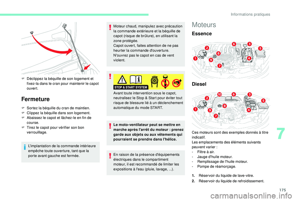 CITROEN C3 AIRCROSS 2019 Notices Demploi (in French) 175
F Déclippez la béquille de son logement et fixez-la dans le cran pour maintenir le capot
ouvert.
Fermeture
F Sortez la béquille du cran de maintien.
F C lippez la béquille dans son logement.
CITROEN C3 AIRCROSS 2019 Notices Demploi (in French) 175
F Déclippez la béquille de son logement et fixez-la dans le cran pour maintenir le capot
ouvert.
Fermeture
F Sortez la béquille du cran de maintien.
F C lippez la béquille dans son logement.