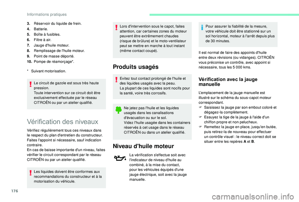 CITROEN C3 AIRCROSS 2019 Notices Demploi (in French) 176
3.Réser voir du liquide de frein.
4. Batterie.
5. Boîte à fusibles.
6. Filtre à air.
7. Jauge d'huile moteur.
8. Remplissage de l'huile moteur.
9. Point de masse déporté.
10. Pompe d CITROEN C3 AIRCROSS 2019 Notices Demploi (in French) 176
3.Réser voir du liquide de frein.
4. Batterie.
5. Boîte à fusibles.
6. Filtre à air.
7. Jauge d'huile moteur.
8. Remplissage de l'huile moteur.
9. Point de masse déporté.
10. Pompe d