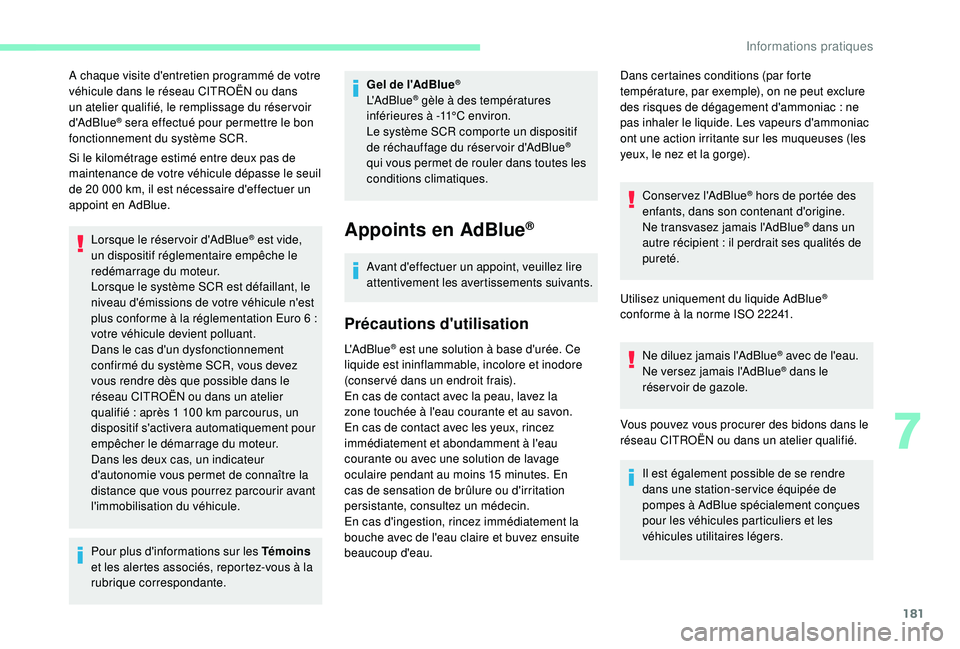CITROEN C3 AIRCROSS 2019 Notices Demploi (in French) 181
A chaque visite d'entretien programmé de votre
véhicule dans le réseau CITROËN ou dans
un atelier qualifié, le remplissage du réser voir
d'AdBlue
® sera effectué pour permettre CITROEN C3 AIRCROSS 2019 Notices Demploi (in French) 181
A chaque visite d'entretien programmé de votre
véhicule dans le réseau CITROËN ou dans
un atelier qualifié, le remplissage du réser voir
d'AdBlue
® sera effectué pour permettre