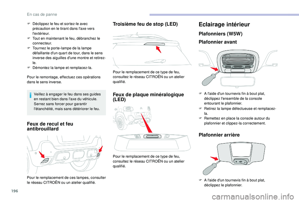 CITROEN C3 AIRCROSS 2019 Notices Demploi (in French) 196
F Déclippez le feu et sortez-le avec précaution en le tirant dans l'axe vers
l 'ex t é r i e u r.
F
T
out en maintenant le feu, débranchez le
connecteur.
F
T
ournez le porte-la CITROEN C3 AIRCROSS 2019 Notices Demploi (in French) 196
F Déclippez le feu et sortez-le avec précaution en le tirant dans l'axe vers
l 'ex t é r i e u r.
F
T
out en maintenant le feu, débranchez le
connecteur.
F
T
ournez le porte-la
