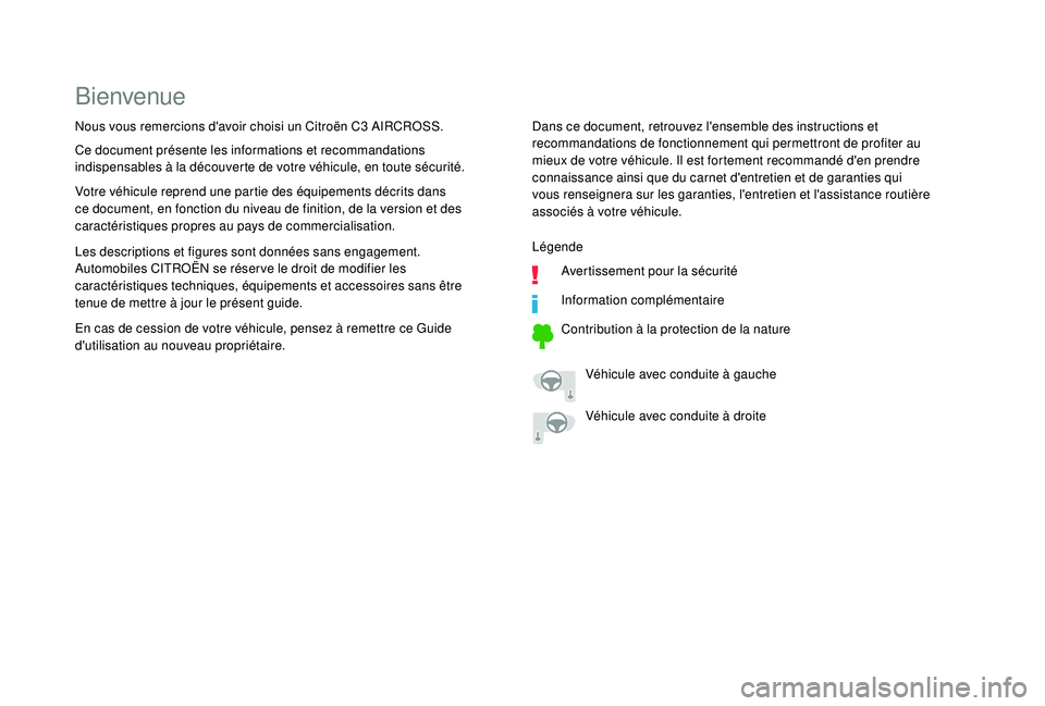 CITROEN C3 AIRCROSS 2019  Notices Demploi (in French) Bienvenue
Dans ce document, retrouvez l'ensemble des instructions et 
recommandations de fonctionnement qui permettront de profiter au 
mieux de votre véhicule. Il est fortement recommandé d'