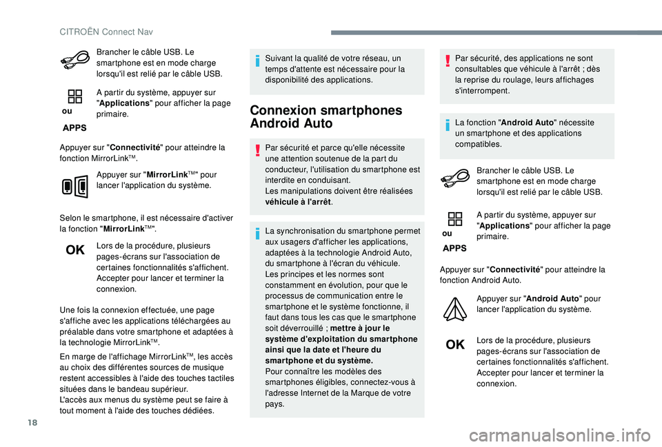 CITROEN C3 AIRCROSS 2019 Notices Demploi (in French) 18
Brancher le câble USB. Le
smartphone est en mode charge
lorsqu'il est relié par le câble USB.
ou A partir du système, appuyer sur
"
Applications " pour afficher la page
primai CITROEN C3 AIRCROSS 2019 Notices Demploi (in French) 18
Brancher le câble USB. Le
smartphone est en mode charge
lorsqu'il est relié par le câble USB.
ou A partir du système, appuyer sur
"
Applications " pour afficher la page
primai