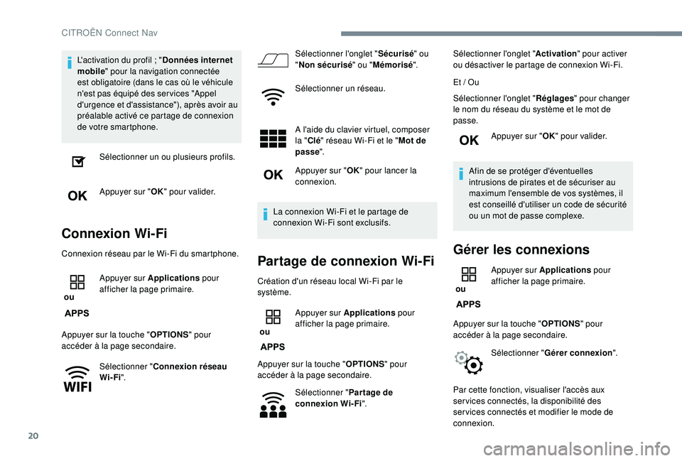 CITROEN C3 AIRCROSS 2019 Notices Demploi (in French) 20
L'activation du profil ; "D onnées internet
mobile " pour la navigation connectée
est obligatoire (dans le cas où le véhicule
n'est pas équipé des ser vices "Appel
d CITROEN C3 AIRCROSS 2019 Notices Demploi (in French) 20
L'activation du profil ; "D onnées internet
mobile " pour la navigation connectée
est obligatoire (dans le cas où le véhicule
n'est pas équipé des ser vices "Appel
d