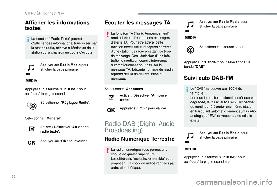CITROEN C3 AIRCROSS 2019 Notices Demploi (in French) 22
Afficher les informations
textes
La fonction "Radio Texte" permet
d'afficher des informations, transmises par
la station radio, relative à l'émission de la
station ou la chans CITROEN C3 AIRCROSS 2019 Notices Demploi (in French) 22
Afficher les informations
textes
La fonction "Radio Texte" permet
d'afficher des informations, transmises par
la station radio, relative à l'émission de la
station ou la chans