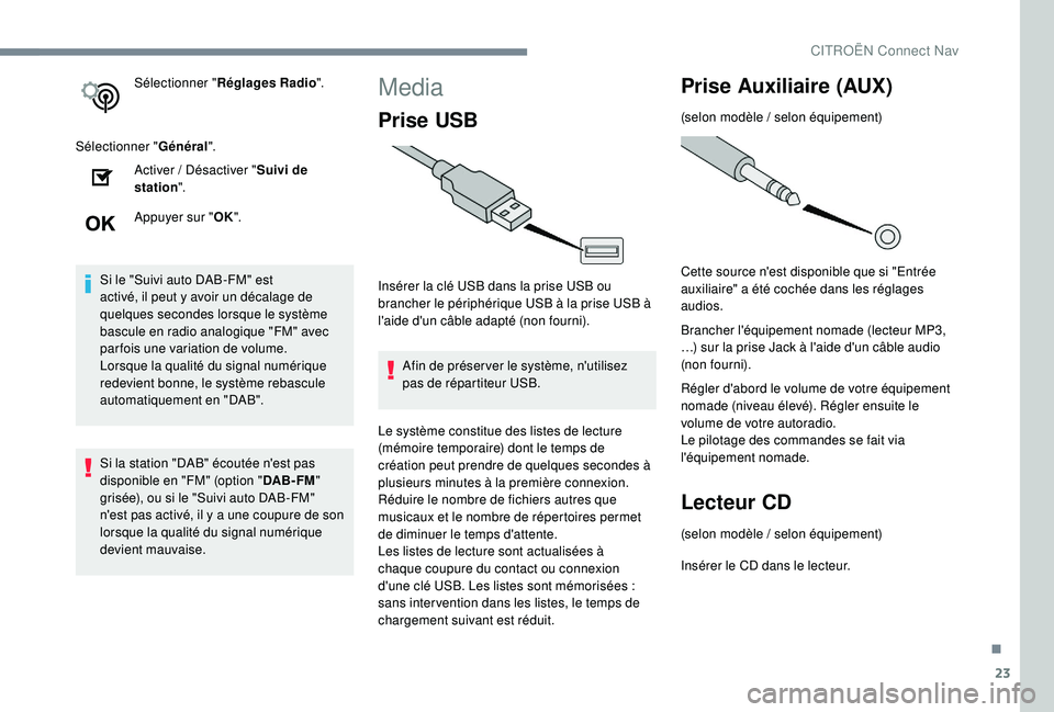 CITROEN C3 AIRCROSS 2019 Notices Demploi (in French) 23
Sélectionner "Réglages Radio ".
Sélectionner " Général".
Activer
/ Désactiver " Suivi de
station ".
Appuyer sur " OK".
Si le "Suivi auto DAB-FM" es CITROEN C3 AIRCROSS 2019 Notices Demploi (in French) 23
Sélectionner "Réglages Radio ".
Sélectionner " Général".
Activer
/ Désactiver " Suivi de
station ".
Appuyer sur " OK".
Si le "Suivi auto DAB-FM" es