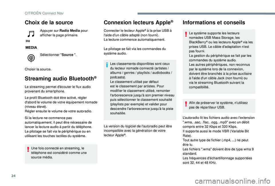 CITROEN C3 AIRCROSS 2019 Notices Demploi (in French) 24
Choix de la source
ou Appuyer sur Radio Media
pour
afficher la page primaire.
Sélectionner " Source ".
Choisir la source.
Streaming audio Bluetooth®
Le streaming permet d'écouter CITROEN C3 AIRCROSS 2019 Notices Demploi (in French) 24
Choix de la source
ou Appuyer sur Radio Media
pour
afficher la page primaire.
Sélectionner " Source ".
Choisir la source.
Streaming audio Bluetooth®
Le streaming permet d'écouter