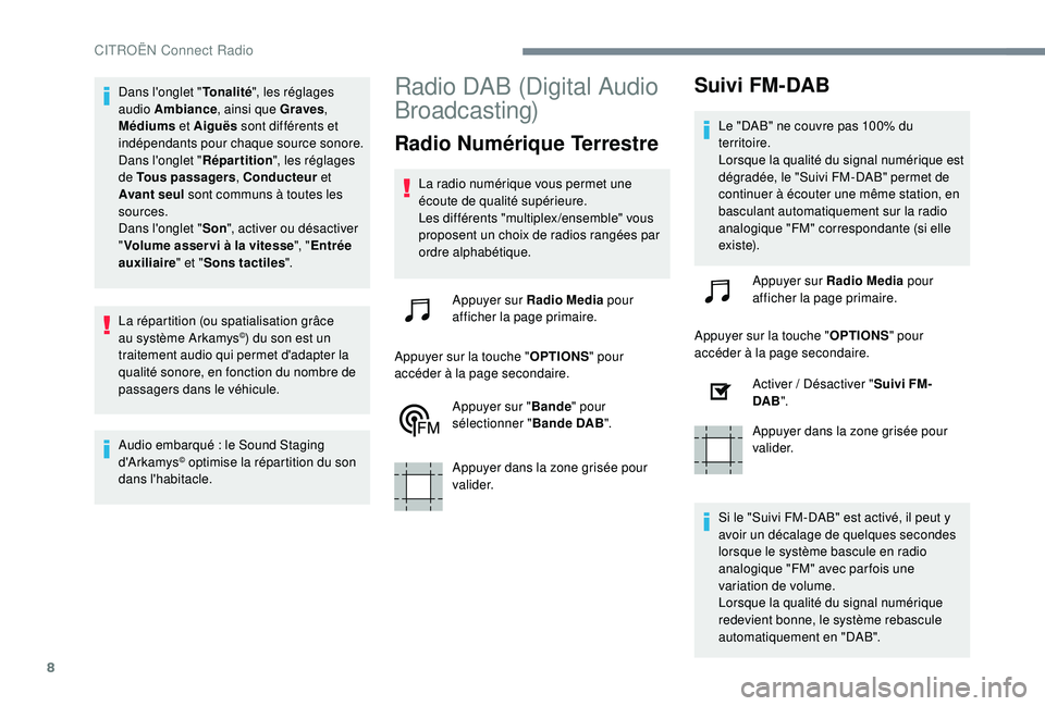 CITROEN C3 AIRCROSS 2019 Notices Demploi (in French) 8
Dans l'onglet "Tonalité", les réglages
audio Ambiance , ainsi que Graves ,
Médiums et Aiguës sont différents et
indépendants pour chaque source sonore.
Dans l'onglet " CITROEN C3 AIRCROSS 2019 Notices Demploi (in French) 8
Dans l'onglet "Tonalité", les réglages
audio Ambiance , ainsi que Graves ,
Médiums et Aiguës sont différents et
indépendants pour chaque source sonore.
Dans l'onglet "