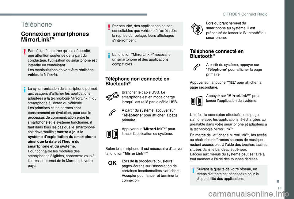 CITROEN C3 AIRCROSS 2019 Notices Demploi (in French) 11
Téléphone
Connexion smartphones
MirrorLinkTM
Par sécurité et parce qu'elle nécessite
une attention soutenue de la part du
conducteur, l'utilisation du smartphone est
interdite en c CITROEN C3 AIRCROSS 2019 Notices Demploi (in French) 11
Téléphone
Connexion smartphones
MirrorLinkTM
Par sécurité et parce qu'elle nécessite
une attention soutenue de la part du
conducteur, l'utilisation du smartphone est
interdite en c