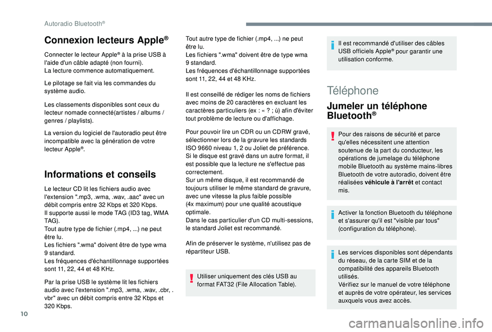 CITROEN C3 AIRCROSS 2019 Notices Demploi (in French) 10
Connexion lecteurs Apple®
Connecter le lecteur Apple® à la prise USB Ã
l'aide d'un câble adapté (non fourni).
La lecture commence automatiquement.
Le pilotage se fait via les command CITROEN C3 AIRCROSS 2019 Notices Demploi (in French) 10
Connexion lecteurs Apple®
Connecter le lecteur Apple® à la prise USB Ã
l'aide d'un câble adapté (non fourni).
La lecture commence automatiquement.
Le pilotage se fait via les command