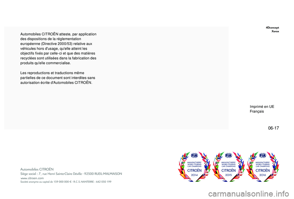 CITROEN C3 AIRCROSS 2019 Notices Demploi (in French) 06-17
4DconceptXerox
Les reproductions et traductions même
partielles de ce document sont interdites sans
autorisation écrite d'Automobiles CITROËN. Automobiles CITROËN atteste, par applicat CITROEN C3 AIRCROSS 2019 Notices Demploi (in French) 06-17
4DconceptXerox
Les reproductions et traductions même
partielles de ce document sont interdites sans
autorisation écrite d'Automobiles CITROËN. Automobiles CITROËN atteste, par applicat