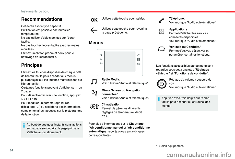 CITROEN C3 AIRCROSS 2019 Notices Demploi (in French) 34
Recommandations
Cet écran est de type capacitif.
L'utilisation est possible par toutes les
températures.
Ne pas utiliser d'objets pointus sur l'écran
tactile.
Ne pas toucher l' CITROEN C3 AIRCROSS 2019 Notices Demploi (in French) 34
Recommandations
Cet écran est de type capacitif.
L'utilisation est possible par toutes les
températures.
Ne pas utiliser d'objets pointus sur l'écran
tactile.
Ne pas toucher l'