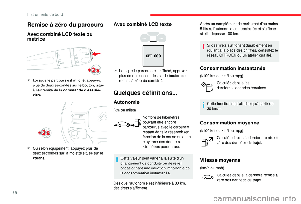 CITROEN C3 AIRCROSS 2019 Notices Demploi (in French) 38
Avec combiné LCD texte
Quelques définitions...
Autonomie
(km ou miles)Nombre de kilomètres
pouvant être encore
parcourus avec le carburant
restant dans le réser voir (en
fonction de la con CITROEN C3 AIRCROSS 2019 Notices Demploi (in French) 38
Avec combiné LCD texte
Quelques définitions...
Autonomie
(km ou miles)Nombre de kilomètres
pouvant être encore
parcourus avec le carburant
restant dans le réser voir (en
fonction de la con