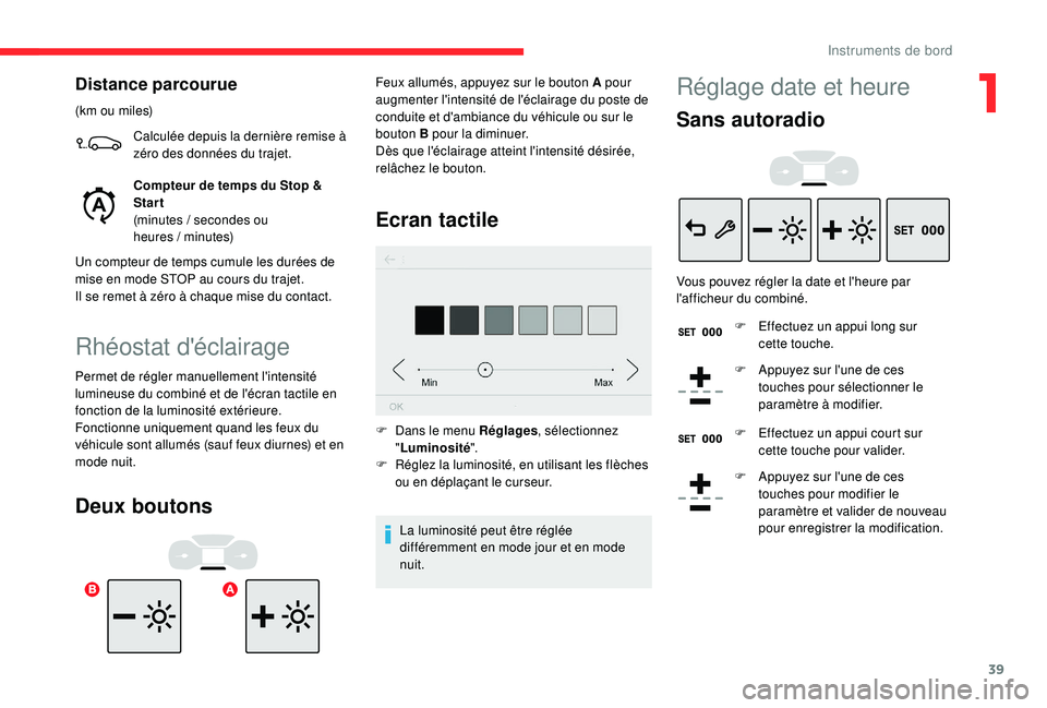 CITROEN C3 AIRCROSS 2019 Notices Demploi (in French) 39
Distance parcourue
(km ou miles)Calculée depuis la dernière remise à
zéro des données du trajet.
Compteur de temps du Stop &
Star t
(minutes
/ secondes ou
heures
/
minutes)
Un co CITROEN C3 AIRCROSS 2019 Notices Demploi (in French) 39
Distance parcourue
(km ou miles)Calculée depuis la dernière remise à
zéro des données du trajet.
Compteur de temps du Stop &
Star t
(minutes
/ secondes ou
heures
/
minutes)
Un co