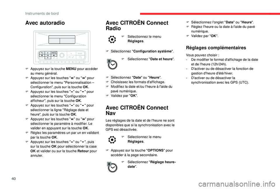 CITROEN C3 AIRCROSS 2019 Notices Demploi (in French) 40
Avec autoradio
F Appuyez sur la touche MENU pour accéder
au menu général.
F
A
ppuyez sur les touches " 7" ou " 8" pour
sélectionner le menu "Personnalisation –
Confi CITROEN C3 AIRCROSS 2019 Notices Demploi (in French) 40
Avec autoradio
F Appuyez sur la touche MENU pour accéder
au menu général.
F
A
ppuyez sur les touches " 7" ou " 8" pour
sélectionner le menu "Personnalisation –
Confi