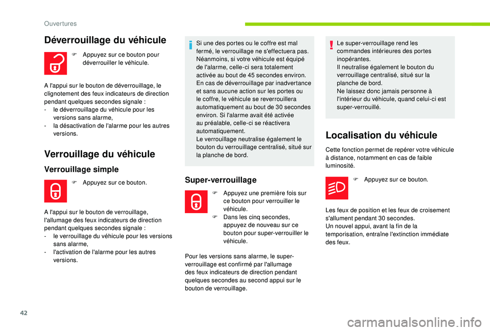 CITROEN C3 AIRCROSS 2019 Notices Demploi (in French) 42
Déverrouillage du véhicule
F Appuyez sur ce bouton pour déverrouiller le véhicule.
A l'appui sur le bouton de déverrouillage, le
clignotement des feux indicateurs de direction
pendant qu CITROEN C3 AIRCROSS 2019 Notices Demploi (in French) 42
Déverrouillage du véhicule
F Appuyez sur ce bouton pour déverrouiller le véhicule.
A l'appui sur le bouton de déverrouillage, le
clignotement des feux indicateurs de direction
pendant qu