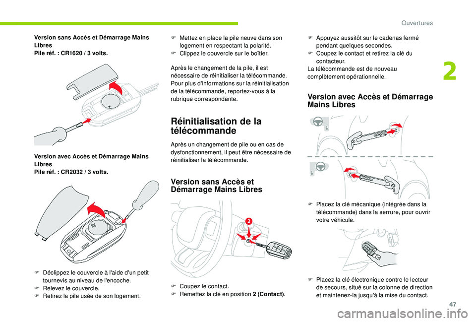 CITROEN C3 AIRCROSS 2019 Notices Demploi (in French) 47
Version avec Accès et Démarrage Mains
Libres
Pile réf. : CR2032 / 3 volts. F
M
ettez en place la pile neuve dans son
logement en respectant la polarité.
F
C
lippez le couvercle sur l CITROEN C3 AIRCROSS 2019 Notices Demploi (in French) 47
Version avec Accès et Démarrage Mains
Libres
Pile réf. : CR2032 / 3 volts. F
M
ettez en place la pile neuve dans son
logement en respectant la polarité.
F
C
lippez le couvercle sur l