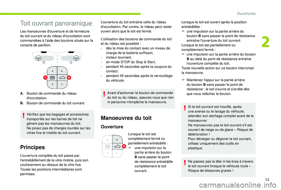 CITROEN C3 AIRCROSS 2019 Notices Demploi (in French) 53
Toit ouvrant panoramique
Les manoeuvres d'ouverture et de fermeture
du toit ouvrant et du rideau d'occultation sont
commandées à l'aide des boutons situés sur la
console de pavill CITROEN C3 AIRCROSS 2019 Notices Demploi (in French) 53
Toit ouvrant panoramique
Les manoeuvres d'ouverture et de fermeture
du toit ouvrant et du rideau d'occultation sont
commandées à l'aide des boutons situés sur la
console de pavill