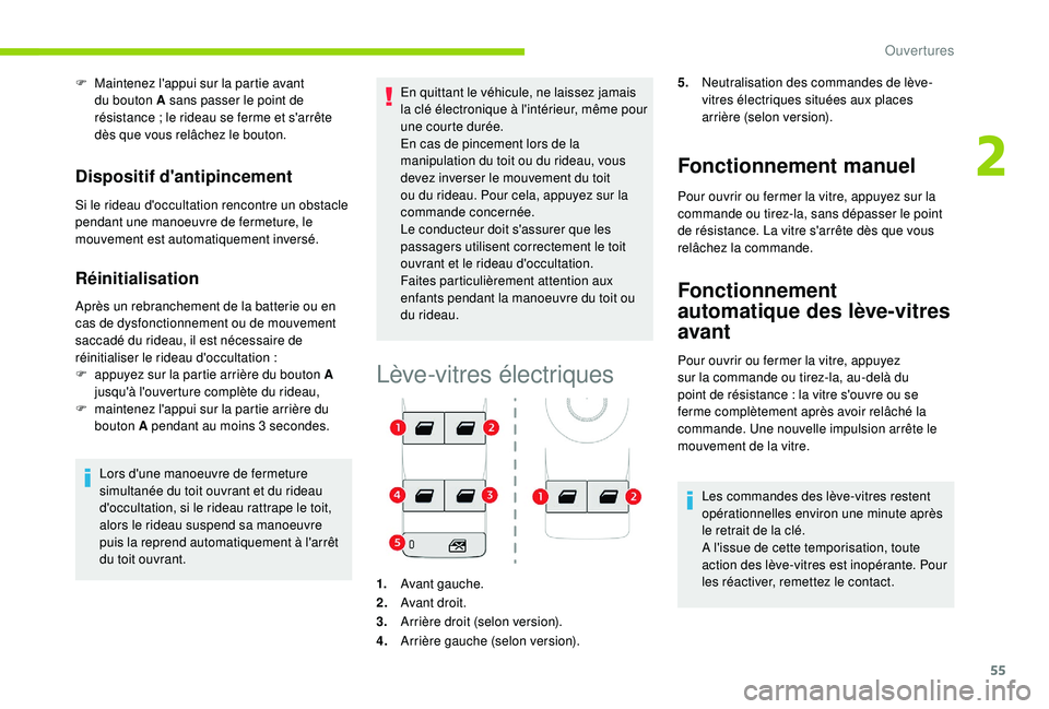 CITROEN C3 AIRCROSS 2019 Notices Demploi (in French) 55
F Maintenez l'appui sur la partie avant du bouton A sans passer le point de
résistance
; le rideau se ferme et s'arrête
dès que vous relâchez le bouton.
Dispositif d'antipinceme CITROEN C3 AIRCROSS 2019 Notices Demploi (in French) 55
F Maintenez l'appui sur la partie avant du bouton A sans passer le point de
résistance
; le rideau se ferme et s'arrête
dès que vous relâchez le bouton.
Dispositif d'antipinceme
