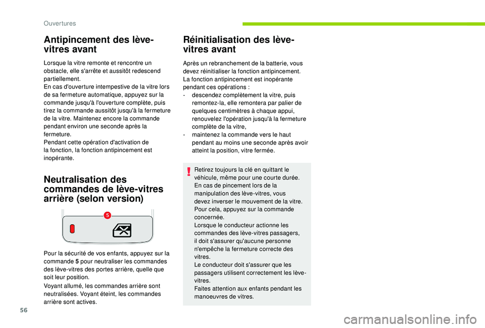 CITROEN C3 AIRCROSS 2019 Notices Demploi (in French) 56
Antipincement des lève-
vitres avant
Lorsque la vitre remonte et rencontre un
obstacle, elle s'arrête et aussitôt redescend
partiellement.
En cas d'ouverture intempestive de la vitre l CITROEN C3 AIRCROSS 2019 Notices Demploi (in French) 56
Antipincement des lève-
vitres avant
Lorsque la vitre remonte et rencontre un
obstacle, elle s'arrête et aussitôt redescend
partiellement.
En cas d'ouverture intempestive de la vitre l