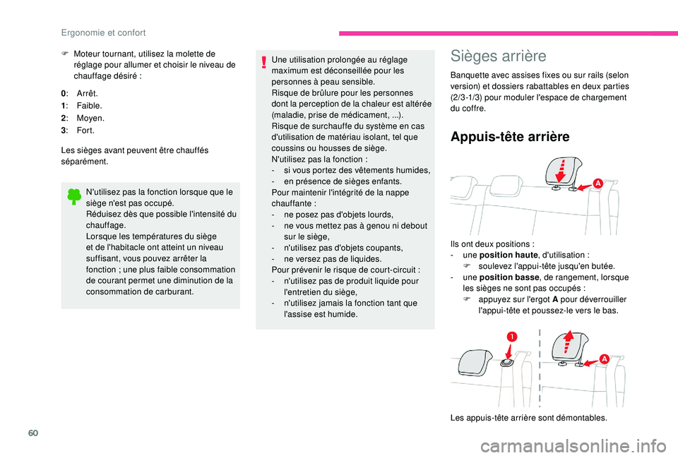 CITROEN C3 AIRCROSS 2019 Notices Demploi (in French) 60
F Moteur tournant, utilisez la molette de réglage pour allumer et choisir le niveau de
chauffage désiré
:
0 : Arrêt.
1 : Faible.
2 : Moyen.
3 : For t.
Les sièges avant peuvent être chauff CITROEN C3 AIRCROSS 2019 Notices Demploi (in French) 60
F Moteur tournant, utilisez la molette de réglage pour allumer et choisir le niveau de
chauffage désiré
:
0 : Arrêt.
1 : Faible.
2 : Moyen.
3 : For t.
Les sièges avant peuvent être chauff