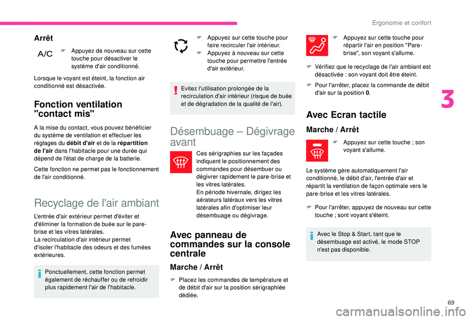CITROEN C3 AIRCROSS 2019 Notices Demploi (in French) 69
Fonction ventilation
"contact mis"
A la mise du contact, vous pouvez bénéficier
du système de ventilation et effectuer les
réglages du débit d'air et de la répartition
de l CITROEN C3 AIRCROSS 2019 Notices Demploi (in French) 69
Fonction ventilation
"contact mis"
A la mise du contact, vous pouvez bénéficier
du système de ventilation et effectuer les
réglages du débit d'air et de la répartition
de l