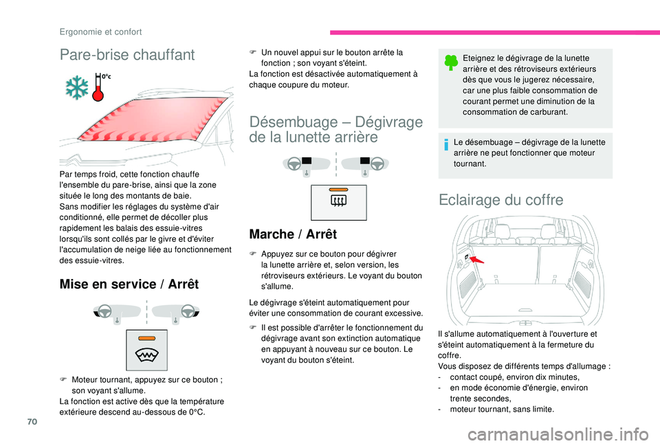 CITROEN C3 AIRCROSS 2019 Notices Demploi (in French) 70
Pare-brise chauffant
Par temps froid, cette fonction chauffe
l'ensemble du pare-brise, ainsi que la zone
située le long des montants de baie.
Sans modifier les réglages du système d'ai CITROEN C3 AIRCROSS 2019 Notices Demploi (in French) 70
Pare-brise chauffant
Par temps froid, cette fonction chauffe
l'ensemble du pare-brise, ainsi que la zone
située le long des montants de baie.
Sans modifier les réglages du système d'ai