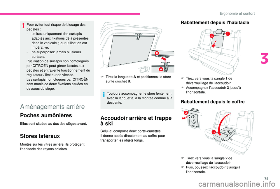 CITROEN C3 AIRCROSS 2019 Notices Demploi (in French) 75
Pour éviter tout risque de blocage des
pédales :
-
u
tilisez uniquement des surtapis
adaptés aux fixations déjà présentes
dans le véhicule
; leur utilisation est
impérative,
-
n
CITROEN C3 AIRCROSS 2019 Notices Demploi (in French) 75
Pour éviter tout risque de blocage des
pédales :
-
u
tilisez uniquement des surtapis
adaptés aux fixations déjà présentes
dans le véhicule
; leur utilisation est
impérative,
-
n
