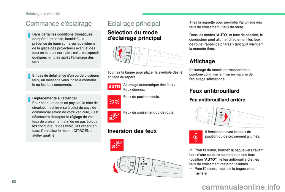CITROEN C3 AIRCROSS 2019 Notices Demploi (in French) 80
Commande d'éclairage
Dans certaines conditions climatiques
(température basse, humidité), la
présence de buée sur la sur face interne
de la glace des projecteurs avant et des
feux arri CITROEN C3 AIRCROSS 2019 Notices Demploi (in French) 80
Commande d'éclairage
Dans certaines conditions climatiques
(température basse, humidité), la
présence de buée sur la sur face interne
de la glace des projecteurs avant et des
feux arri