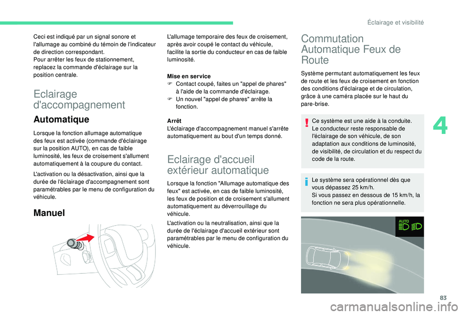 CITROEN C3 AIRCROSS 2019 Notices Demploi (in French) 83
Ceci est indiqué par un signal sonore et
l'allumage au combiné du témoin de l'indicateur
de direction correspondant.
Pour arrêter les feux de stationnement,
replacez la commande d CITROEN C3 AIRCROSS 2019 Notices Demploi (in French) 83
Ceci est indiqué par un signal sonore et
l'allumage au combiné du témoin de l'indicateur
de direction correspondant.
Pour arrêter les feux de stationnement,
replacez la commande d