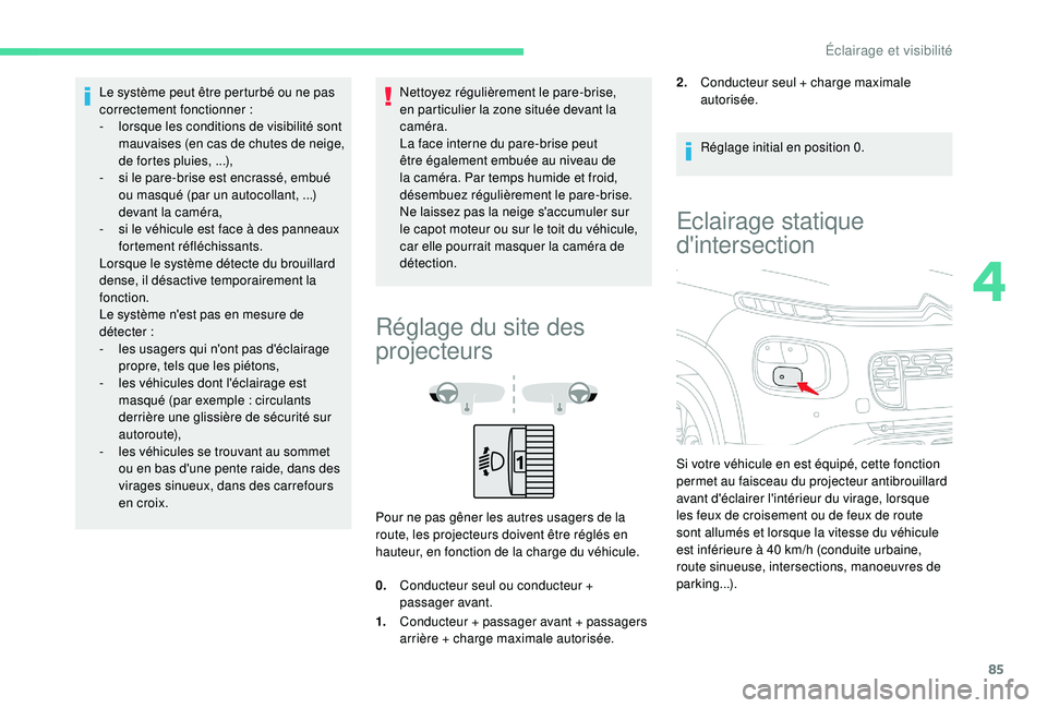 CITROEN C3 AIRCROSS 2019 Notices Demploi (in French) 85
Le système peut être perturbé ou ne pas
correctement fonctionner :
-
l
orsque les conditions de visibilité sont
mauvaises (en cas de chutes de neige,
de fortes pluies,
...),
-
s
i le CITROEN C3 AIRCROSS 2019 Notices Demploi (in French) 85
Le système peut être perturbé ou ne pas
correctement fonctionner :
-
l
orsque les conditions de visibilité sont
mauvaises (en cas de chutes de neige,
de fortes pluies,
...),
-
s
i le