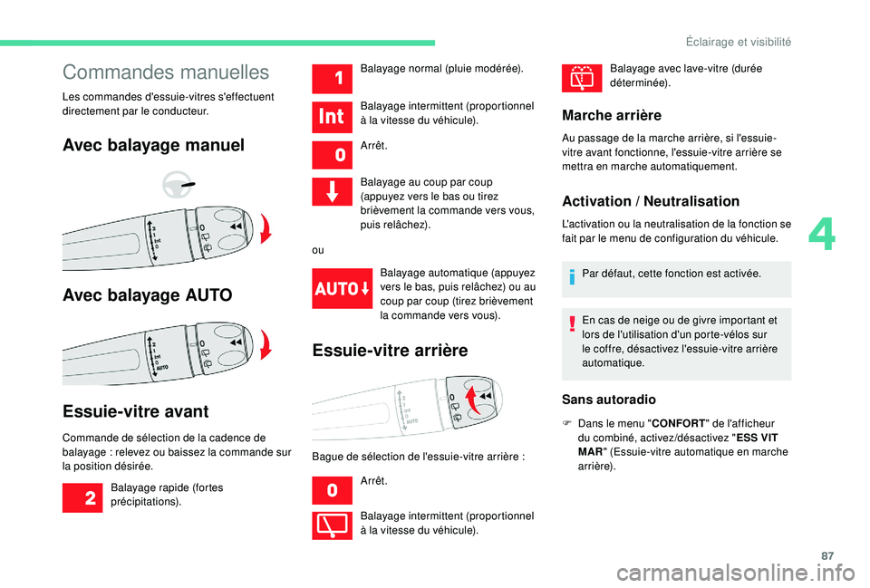 CITROEN C3 AIRCROSS 2019 Notices Demploi (in French) 87
Commandes manuelles
Les commandes d'essuie-vitres s'effectuent
directement par le conducteur.
Avec balayage manuel
Avec balayage AUTO
Essuie-vitre avant
Commande de sélection de la cadenc CITROEN C3 AIRCROSS 2019 Notices Demploi (in French) 87
Commandes manuelles
Les commandes d'essuie-vitres s'effectuent
directement par le conducteur.
Avec balayage manuel
Avec balayage AUTO
Essuie-vitre avant
Commande de sélection de la cadenc