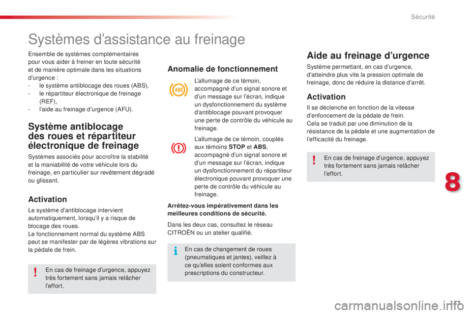 CITROEN C3 PICASSO 2015 Notices Demploi (in French) 113
systèmes d’assistance au freinage
Système antiblocage
des roues et répartiteur
électronique de freinage
systèmes associés pour accroître la stabilité
et la maniabilité de votre véhi CITROEN C3 PICASSO 2015 Notices Demploi (in French) 113
systèmes d’assistance au freinage
Système antiblocage
des roues et répartiteur
électronique de freinage
systèmes associés pour accroître la stabilité
et la maniabilité de votre véhi