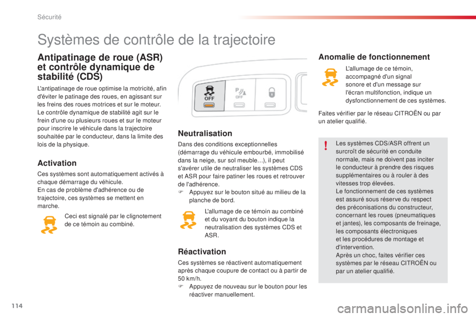 CITROEN C3 PICASSO 2015 Notices Demploi (in French) 114
Neutralisation
dans des conditions exceptionnelles
(démarrage du véhicule embourbé, immobilisé
dans la neige, sur sol meuble…), il peut
s'avérer utile de neutraliser les systèmes C
CITROEN C3 PICASSO 2015 Notices Demploi (in French) 114
Neutralisation
dans des conditions exceptionnelles
(démarrage du véhicule embourbé, immobilisé
dans la neige, sur sol meuble…), il peut
s'avérer utile de neutraliser les systèmes C