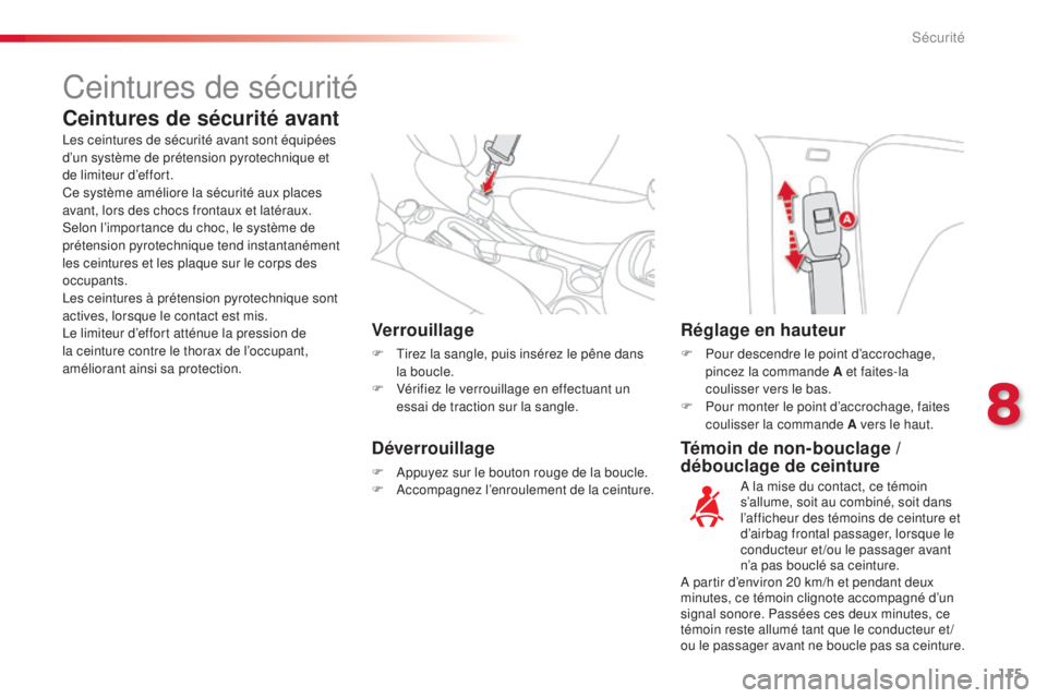CITROEN C3 PICASSO 2015 Notices Demploi (in French) 115
Témoin de non-bouclage /
débouclage de ceinture
Verrouillage
F tirez la sangle, puis insérez le pêne dans
la boucle.
F
V
érifiez le verrouillage en effectuant un
essai de traction sur CITROEN C3 PICASSO 2015 Notices Demploi (in French) 115
Témoin de non-bouclage /
débouclage de ceinture
Verrouillage
F tirez la sangle, puis insérez le pêne dans
la boucle.
F
V
érifiez le verrouillage en effectuant un
essai de traction sur