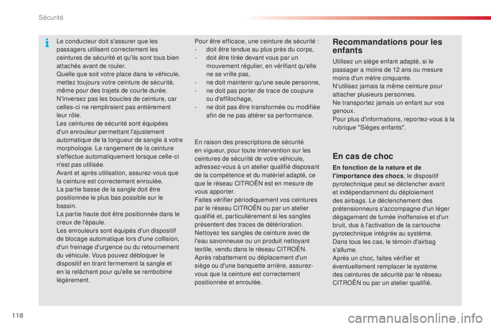 CITROEN C3 PICASSO 2015 Notices Demploi (in French) 118
Pour être efficace, une ceinture de sécurité :
- d oit être tendue au plus près du corps,
-
d
oit être tirée devant vous par un
mouvement régulier, en vérifiant qu'elle
ne se vri CITROEN C3 PICASSO 2015 Notices Demploi (in French) 118
Pour être efficace, une ceinture de sécurité :
- d oit être tendue au plus près du corps,
-
d
oit être tirée devant vous par un
mouvement régulier, en vérifiant qu'elle
ne se vri