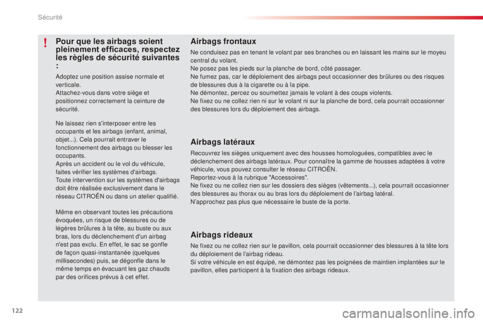 CITROEN C3 PICASSO 2015 Notices Demploi (in French) 122
Airbags frontaux
ne conduisez pas en tenant le volant par ses branches ou en laissant les mains sur le moyeu
central du volant.
ne p
osez pas les pieds sur la planche de bord, côté passager.
ne CITROEN C3 PICASSO 2015 Notices Demploi (in French) 122
Airbags frontaux
ne conduisez pas en tenant le volant par ses branches ou en laissant les mains sur le moyeu
central du volant.
ne p
osez pas les pieds sur la planche de bord, côté passager.
ne