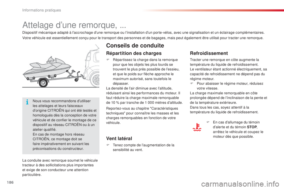 CITROEN C3 PICASSO 2015 Notices Demploi (in French) 186
attelage d’une remorque, ...
Conseils de conduite
Refroidissement
tracter une remorque en côte augmente la
température du liquide de refroidissement.
le v
entilateur étant actionné électri CITROEN C3 PICASSO 2015 Notices Demploi (in French) 186
attelage d’une remorque, ...
Conseils de conduite
Refroidissement
tracter une remorque en côte augmente la
température du liquide de refroidissement.
le v
entilateur étant actionné électri