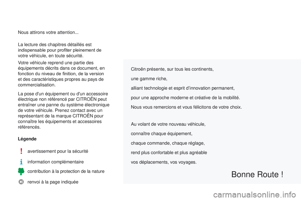 CITROEN C3 PICASSO 2015 Notices Demploi (in French) C3Picasso_fr_Chap00a_sommaire_ed01-2014
Citroën présente, sur tous les continents,
une gamme riche,
alliant technologie et esprit d’innovation permanent,
pour une approche moderne et créative de CITROEN C3 PICASSO 2015 Notices Demploi (in French) C3Picasso_fr_Chap00a_sommaire_ed01-2014
Citroën présente, sur tous les continents,
une gamme riche,
alliant technologie et esprit d’innovation permanent,
pour une approche moderne et créative de