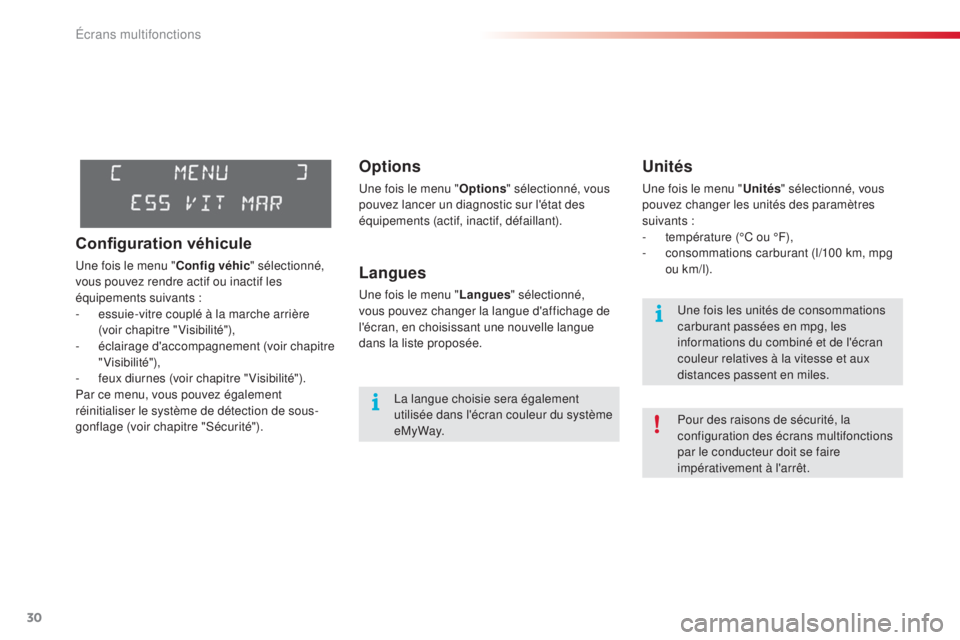 CITROEN C3 PICASSO 2015  Notices Demploi (in French) 30
Options
une fois le menu "Options" sélectionné, vous 
pouvez lancer un diagnostic sur l'état des 
équipements (actif, inactif, défaillant).
Langues
une fois le menu " Langues&#