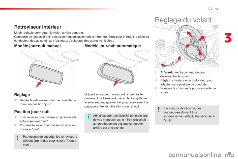 CITROEN C3 PICASSO 2015  Notices Demploi (in French) 55
Réglage
F Réglez le rétroviseur pour bien orienter le miroir en position "jour".
Modèle jour/nuit manuel
Position jour / nuit
F  tirez le levier pour passer en position anti-éblouissem