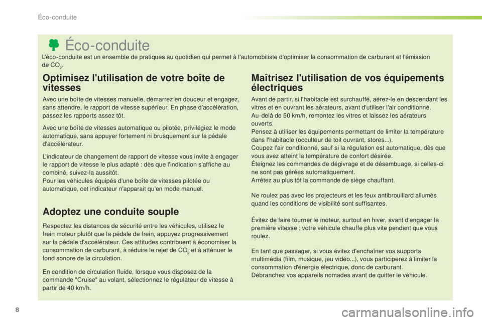 CITROEN C3 PICASSO 2015  Notices Demploi (in French) 8
Éco-conduite
Optimisez l'utilisation de votre boîte de 
vitesses
avec une boîte de vitesses manuelle, démarrez en douceur et engagez, 
sans attendre, le rapport de vitesse supérieur. en p h